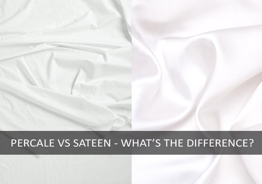 COTTON PERCALE VS COTTON SATEEN – WHAT’S THE DIFFERENCE & WHICH IS BETTER?