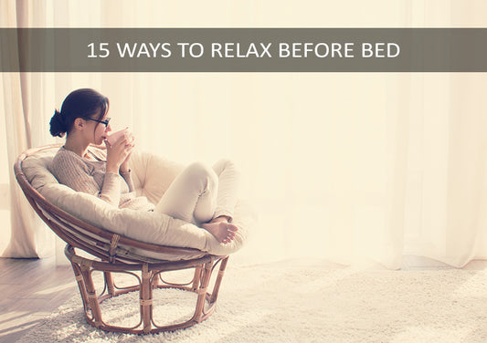 15 RELAXING WAYS TO DE-STRESS YOUR MIND AND BODY BEFORE BED