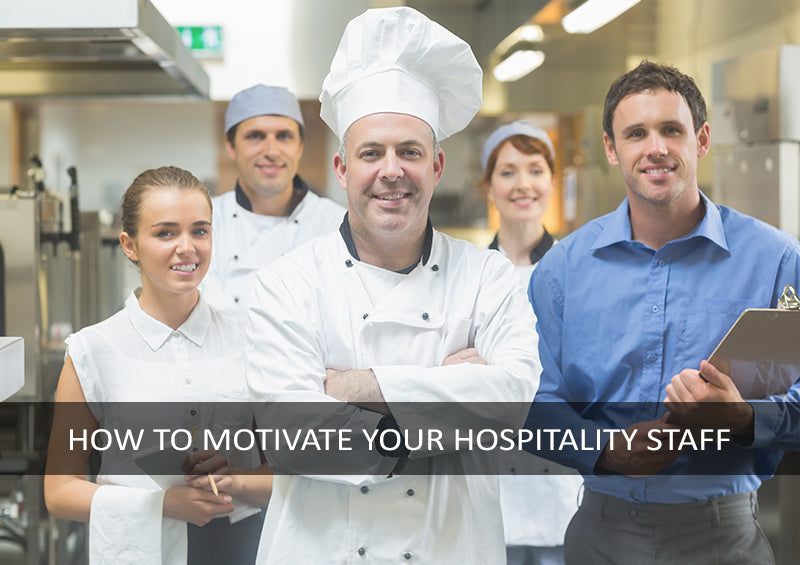 HOW TO MOTIVATE STAFF IN HOSPITALITY – 8 TIPS FOR HOTEL MANAGERS